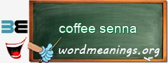 WordMeaning blackboard for coffee senna